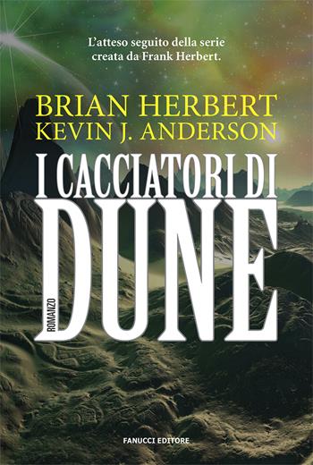 I cacciatori di Dune - Brian Herbert, Kevin J. Anderson - Libro Fanucci 2020, Narrativa | Libraccio.it