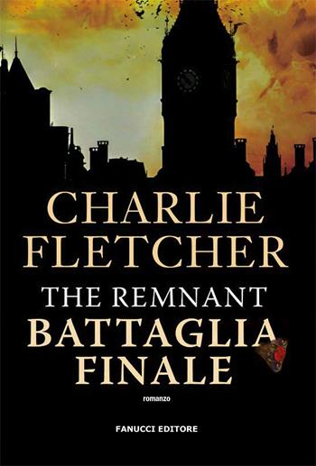 The remnant. Battaglia finale - Charlie Fletcher - Libro Fanucci 2020, Fantasy | Libraccio.it