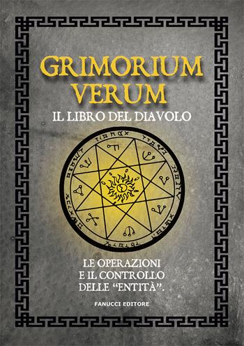 Grimorium verum. Il libro del diavolo. Le operazioni e il controllo delle «entità»  - Libro Fanucci 2020, Zodiaco | Libraccio.it