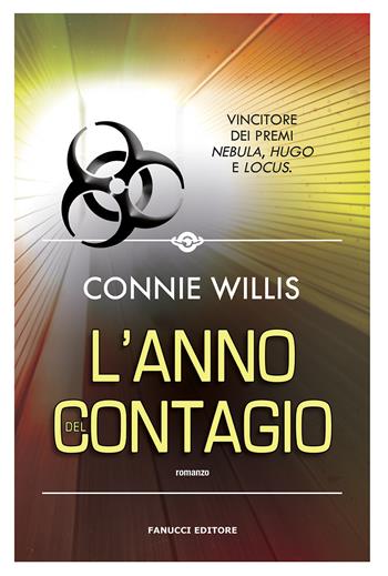 L'anno del contagio - Connie Willis - Libro Fanucci 2020, Narrativa | Libraccio.it