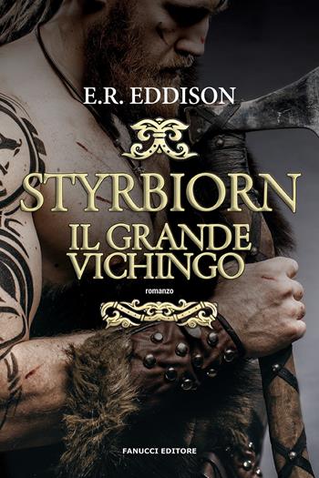 Styrbjörn, il grande vichingo - E. Rucker Eddison - Libro Fanucci 2020 | Libraccio.it