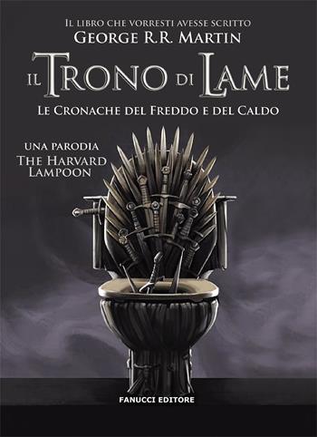 Il trono di lame. Le cronache del freddo e del caldo - The Harvard Lampoon - Libro Fanucci 2020 | Libraccio.it