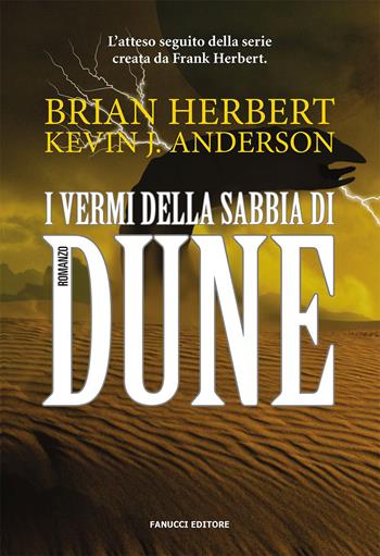 I vermi della sabbia di Dune. Il ciclo di Dune. Vol. 8 - Brian Herbert, Kevin J. Anderson - Libro Fanucci 2021 | Libraccio.it
