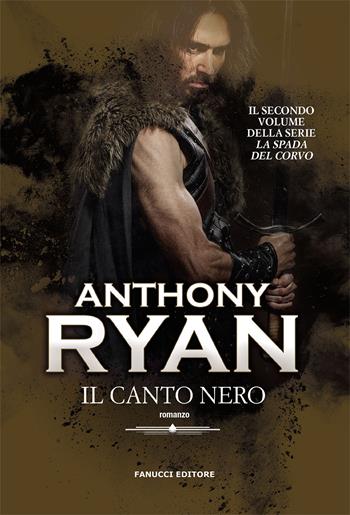 Il canto nero. La spada del corvo. Vol. 2 - Anthony Ryan - Libro Fanucci 2021 | Libraccio.it