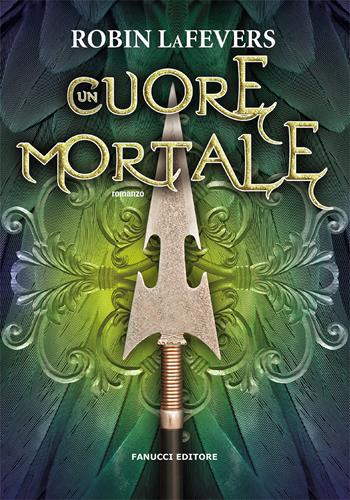 Un cuore mortale - Robin LaFevers - Libro Fanucci 2021 | Libraccio.it