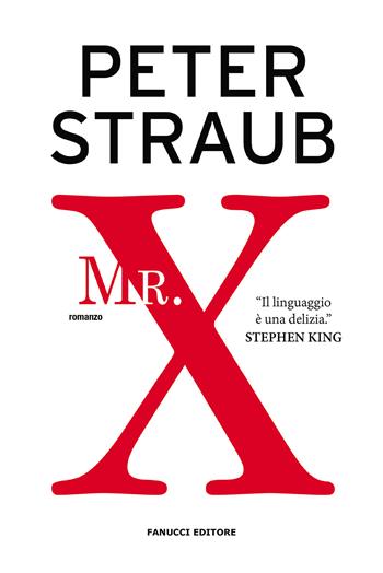 Mr. X - Peter Straub - Libro Fanucci 2021, Narrativa | Libraccio.it