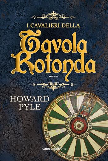 I cavalieri della tavola rotonda - Howard Pyle - Libro Fanucci 2021 | Libraccio.it