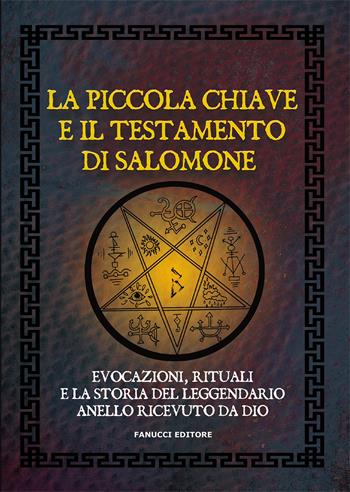 La piccola chiave e il testamento di Salomone. Evocazioni, rituali e la storia del leggendario anello ricevuto da Dio - Anonimo - Libro Fanucci 2021, Zodiaco | Libraccio.it