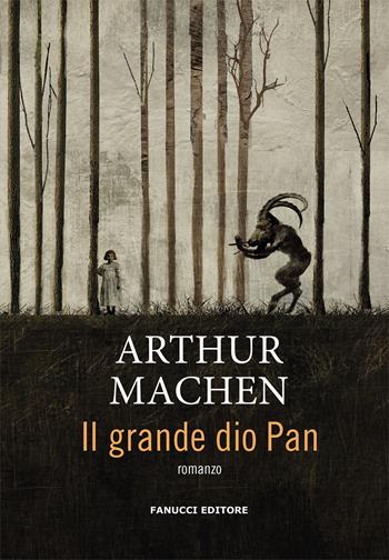 Il grande dio Pan - Arthur Machen - Libro Fanucci 2021, Piccola biblioteca del fantastico | Libraccio.it