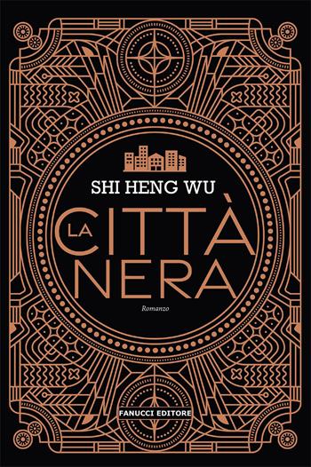 La città nera - Shi Heng Wu - Libro Fanucci 2021, Narrativa | Libraccio.it