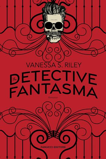 Il detective fantasma - Vanessa S. Riley - Libro Fanucci 2021, Narrativa | Libraccio.it