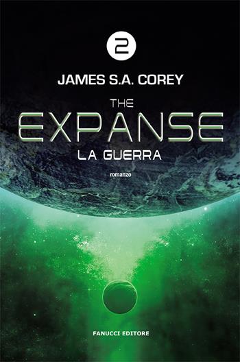 La guerra. The Expanse. Vol. 2 - James S. A. Corey - Libro Fanucci 2021, Narrativa tascabile | Libraccio.it