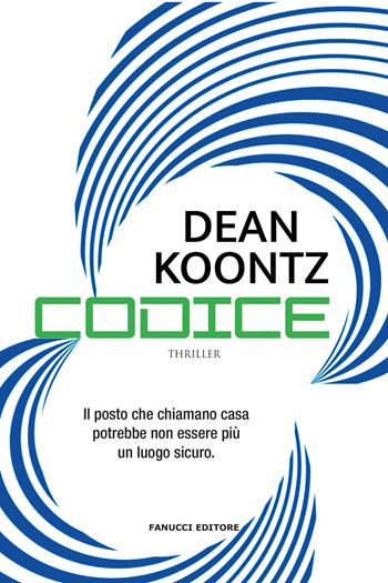 Il codice - Dean R. Koontz - Libro Fanucci 2022, Narrativa | Libraccio.it