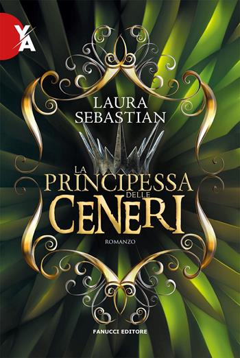 La principessa delle ceneri. La trilogia Ash princess. Vol. 1 - Laura Sebastian - Libro Fanucci 2022, Young adult | Libraccio.it