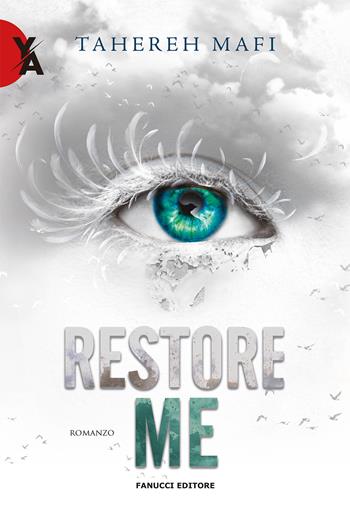 Restore me. Shatter me. Vol. 4 - Tahereh Mafi - Libro Fanucci 2022, Young adult | Libraccio.it