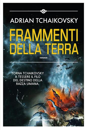 Frammenti della terra - Adrian Tchaikovsky - Libro Fanucci 2022, Narrativa | Libraccio.it