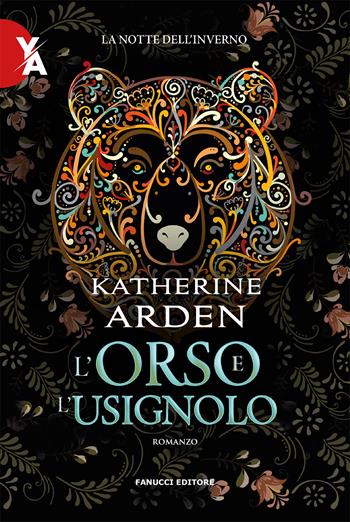 L'orso e l'usignolo. La notte dell'inverno. Nuova ediz.. Vol. 1 - Katherine Arden - Libro Fanucci 2022, Young adult | Libraccio.it