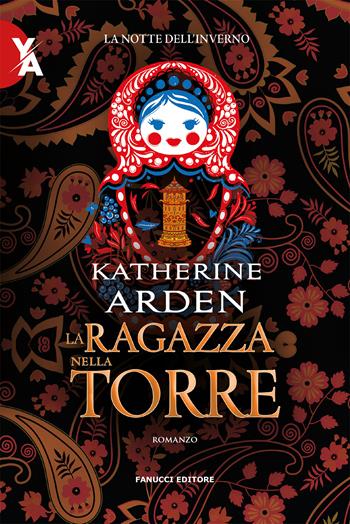 La ragazza nella torre. La notte dell'inverno. Nuova ediz.. Vol. 2 - Katherine Arden - Libro Fanucci 2022, Young adult | Libraccio.it