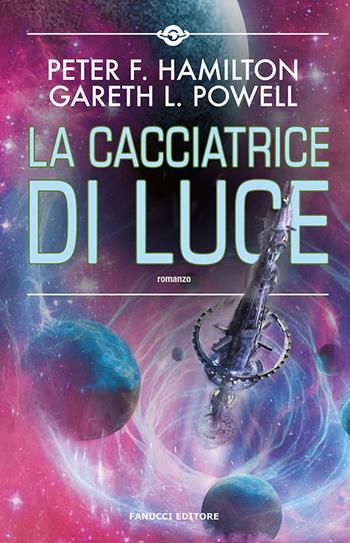 La cacciatrice di luce - Peter F. Hamilton, Gareth L. Powell - Libro Fanucci 2022, Narrativa | Libraccio.it