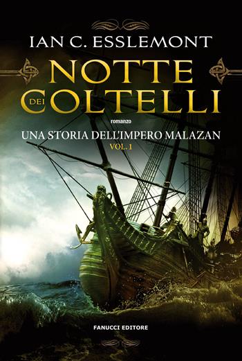 Notte dei coltelli. Una storia dell'impero Malazan. Vol. 1 - Ian C. Esslemont - Libro Fanucci 2023 | Libraccio.it