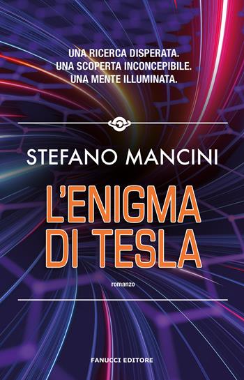 L'enigma di Tesla - Stefano Mancini - Libro Fanucci 2022, Narrativa | Libraccio.it