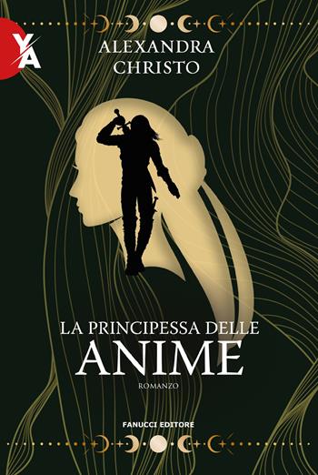 La principessa delle anime - Alexandra Christo - Libro Fanucci 2023, Young adult | Libraccio.it