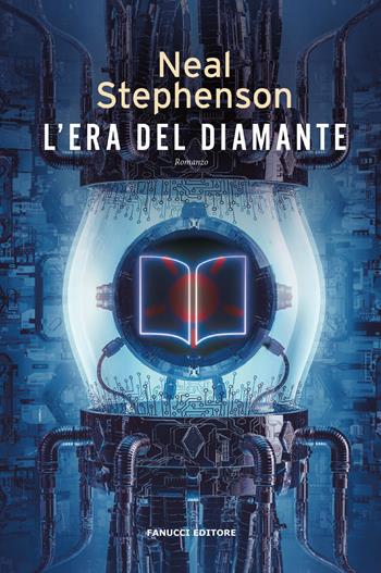 L'era del diamante - Neal Stephenson - Libro Fanucci 2023, Narrativa | Libraccio.it