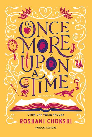 Once more upon a time. C'era una volta ancora - Roshani Chokshi - Libro Fanucci 2023, Fantasy | Libraccio.it