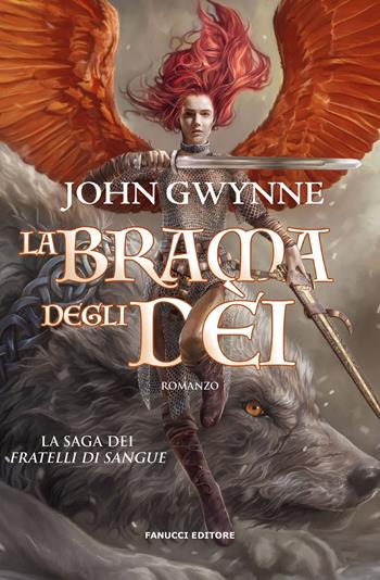 La brama degli dèi. La saga dei Fratelli di Sangue. Vol. 2 - John Gwynne - Libro Fanucci 2023, Collezione immaginario fantasy | Libraccio.it