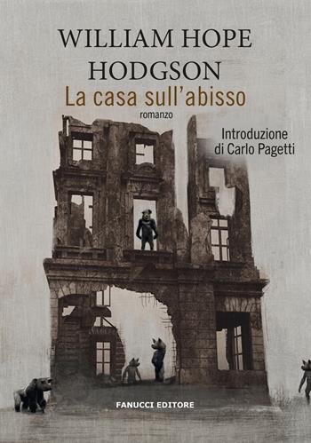 La casa sull'abisso - William H. Hodgson - Libro Fanucci 2024, Piccola biblioteca del fantastico | Libraccio.it