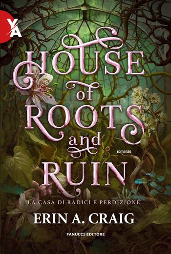 House of roots and ruin. La casa di radici e perdizione - Erin A. Craig - Libro Fanucci 2023, Young adult | Libraccio.it