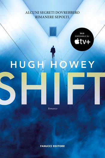 Shift. Trilogia del Silo. Vol. 2 - Hugh Howey - Libro Fanucci 2023, Narrativa | Libraccio.it