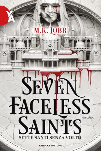 Seven faceless saints. Sette santi senza volto - M.K. Lobb - Libro Fanucci 2023, Young adult | Libraccio.it