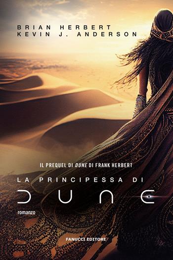 La principessa di Dune - Brian Herbert, Kevin J. Anderson - Libro Fanucci 2023, Narrativa | Libraccio.it