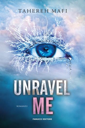 Unravel me. Shatter me. Vol. 2 - Tahereh Mafi - Libro Fanucci 2024, Young adult | Libraccio.it