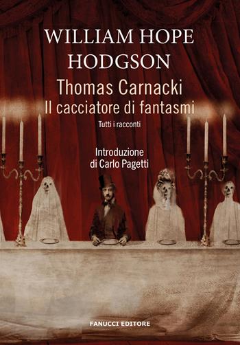 Thomas Carnacki. Il cacciatore di fantasmi. Tutti i racconti - William Hope Hodgson - Libro Fanucci 2023, Piccola biblioteca del fantastico | Libraccio.it