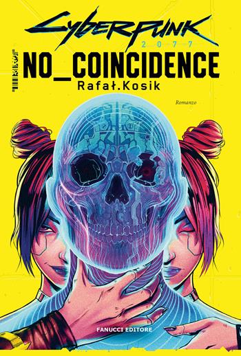 Cyberpunk 2077. No coincidence - Rafal Kosik - Libro Fanucci 2023, Narrativa | Libraccio.it