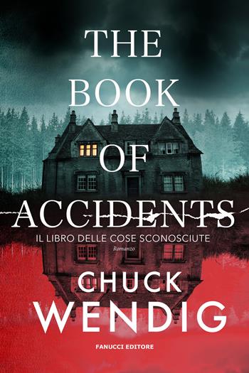 The book of accidents. Il libro delle cose sconosciute - Chuck Wendig - Libro Fanucci 2024, Narrativa | Libraccio.it