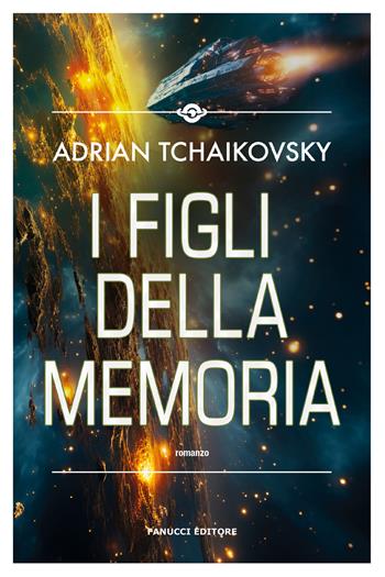 I figli della memoria - Adrian Tchaikovsky - Libro Fanucci 2024, Narrativa | Libraccio.it