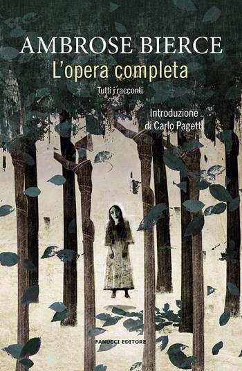 L'opera completa - Ambrose Bierce - Libro Fanucci 2024, Piccola biblioteca del fantastico | Libraccio.it