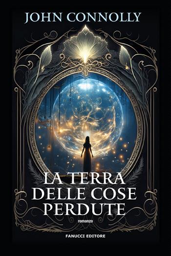 La terra delle cose perdute - John Connolly - Libro Fanucci 2024, Fantasy | Libraccio.it