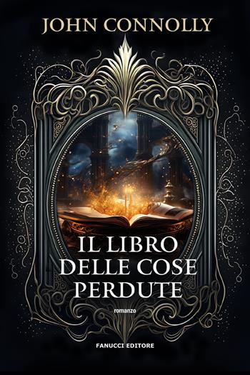 Il libro delle cose perdute - John Connolly - Libro Fanucci 2024, Fantasy | Libraccio.it