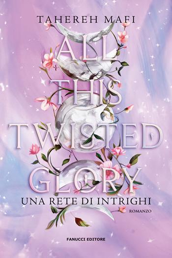 All this twisted glory. Una rete di intrighi - Tahereh Mafi - Libro Fanucci 2024, Young adult | Libraccio.it