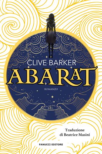 Abarat. Vol. 1 - Clive Barker - Libro Fanucci 2024, Young adult | Libraccio.it