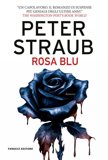 Rosa blu. Trilogia della rosa blu. Vol. 3 - Peter Straub - Libro Fanucci 2024, Narrativa | Libraccio.it