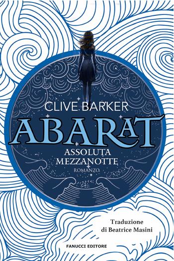 Assoluta mezzanotte. Abarat. Vol. 3 - Clive Barker - Libro Fanucci 2024, Young adult | Libraccio.it