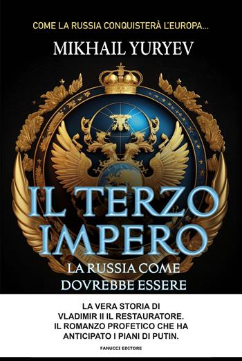 Il terzo impero. La Russia come dovrebbe essere - Mikhail Yuryev - Libro Fanucci 2024, Narrativa | Libraccio.it
