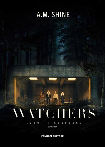 The watchers. Loro ti guardano - A. M. Shine - Libro Fanucci 2024, Narrativa | Libraccio.it
