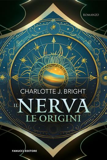 Il Nerva. Le origini - Charlotte J. Bright - Libro Fanucci 2025, Biblioteca di fantascienza | Libraccio.it