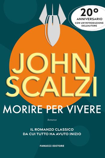 Morire per vivere - John Scalzi - Libro Fanucci 2025 | Libraccio.it